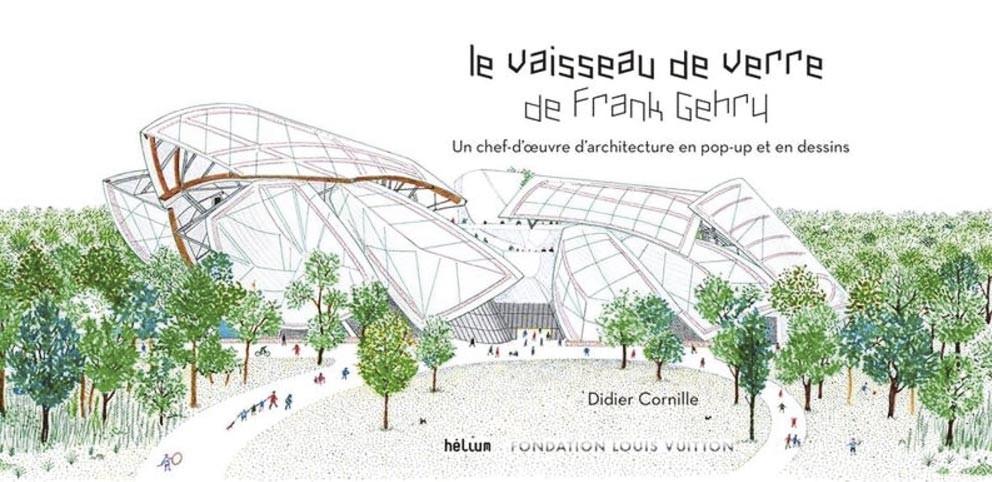 Le Vaisseau de verre de Frank Gehry. Un chef-d’œuvre d’architecture en pop-up et en dessins