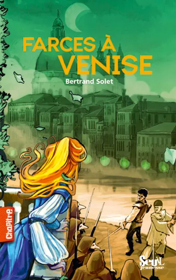 Couverture du livre Farces à Venise de Bertrand Solet, Éditions Seuil Jeunesse, collection Chapitre