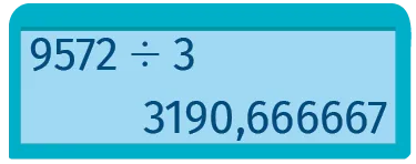 9572 ÷ 3 = 3190,666667