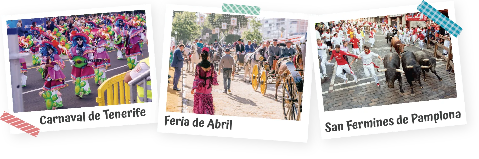 Carnaval de Tenerife, Feria de Abril y San Fermines de Pamplona