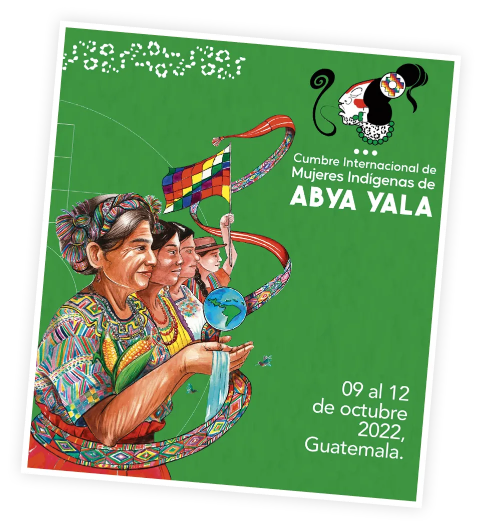 Cartel anunciando la
lll Cumbre de Mujeres
Indígenas de Abya Yala
en Guatemala, 2022.