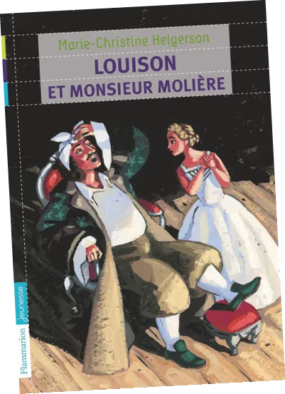 Louison et Monsieur Molière, Marie-
Christine Helgerson, Flammarion