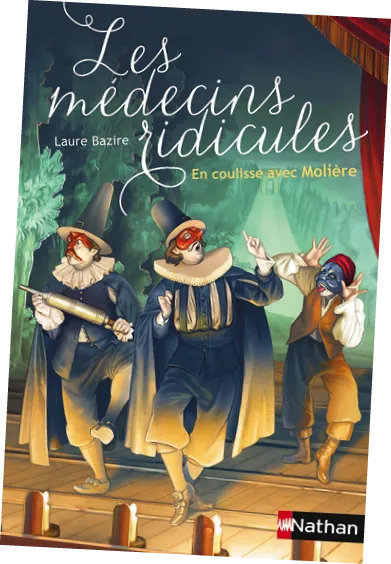 Les Médecins ridicules, en coulisse avec
Molière, Laure Bazire, Nathan