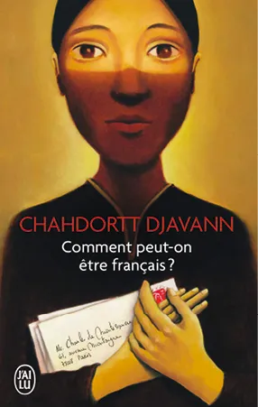 Chahdortt Djavann, Comment peut-on être
français ? (2007)