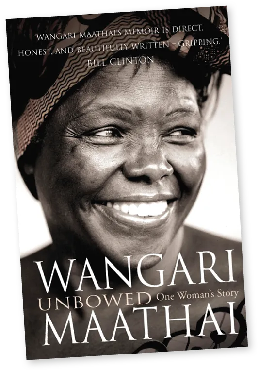 Unbowed: A Memoir, Wangari Maathai, 2006.