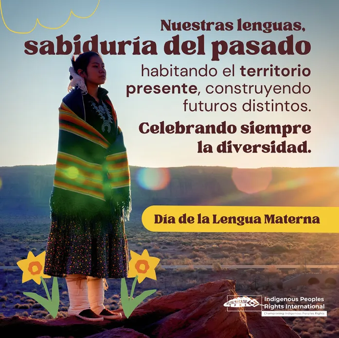 Cartel del Día de la Lengua Materna,
Indigenous Peoples Rights International.