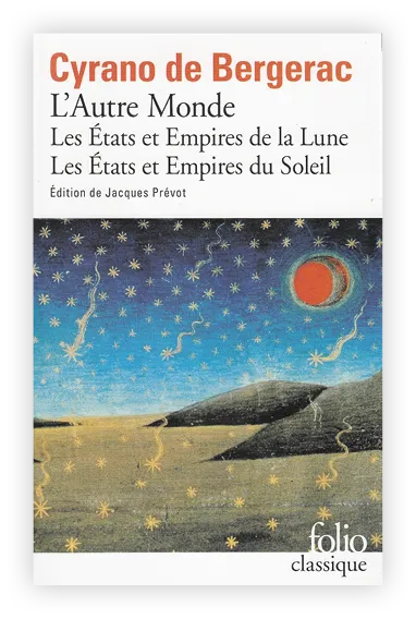 Savinien de Cyrano de Bergerac, États et Empires de la Lune et du Soleil (1657).