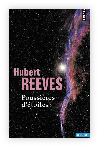 Hubert Reeves, Poussières d'étoiles (1984).
