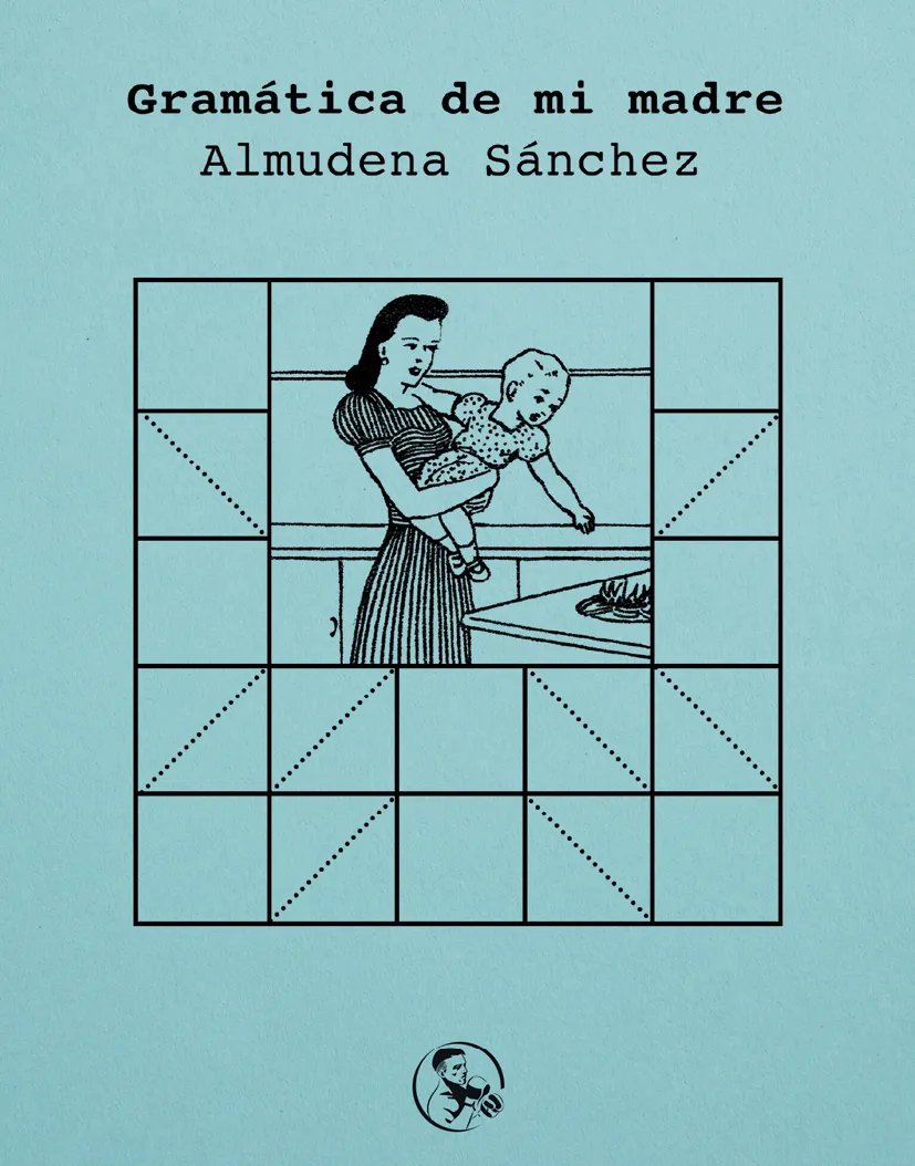  Portada del libro Gramática de
mi madre, Almudena Sánchez, 2024.