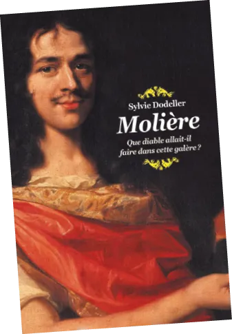 Portrait peint de Molière, auteur dramatique français, vêtu d'un manteau rouge. Couverture du livre &quotQue diable allait-il faire dans cette galère ?" de Sylvie Dodeller.
