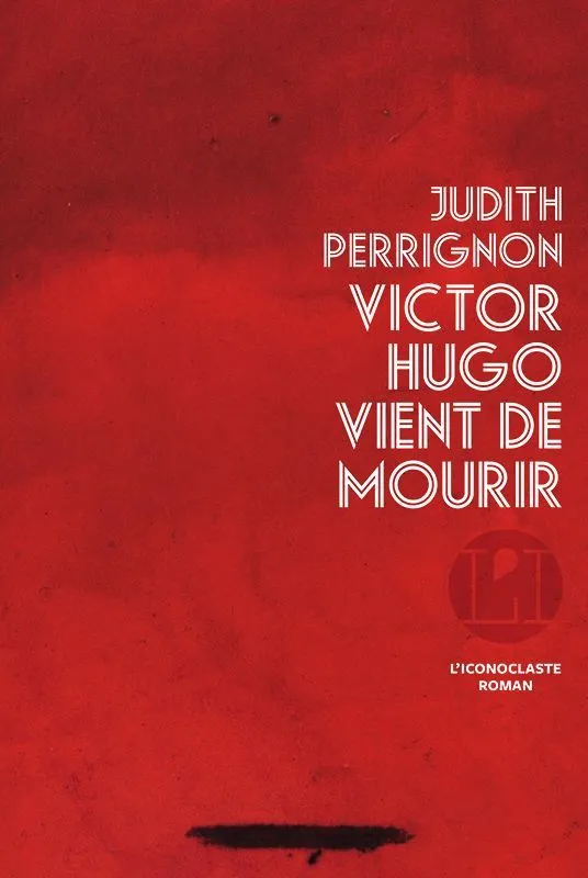 Judith Perrignon, Victor Hugo vient de mourir