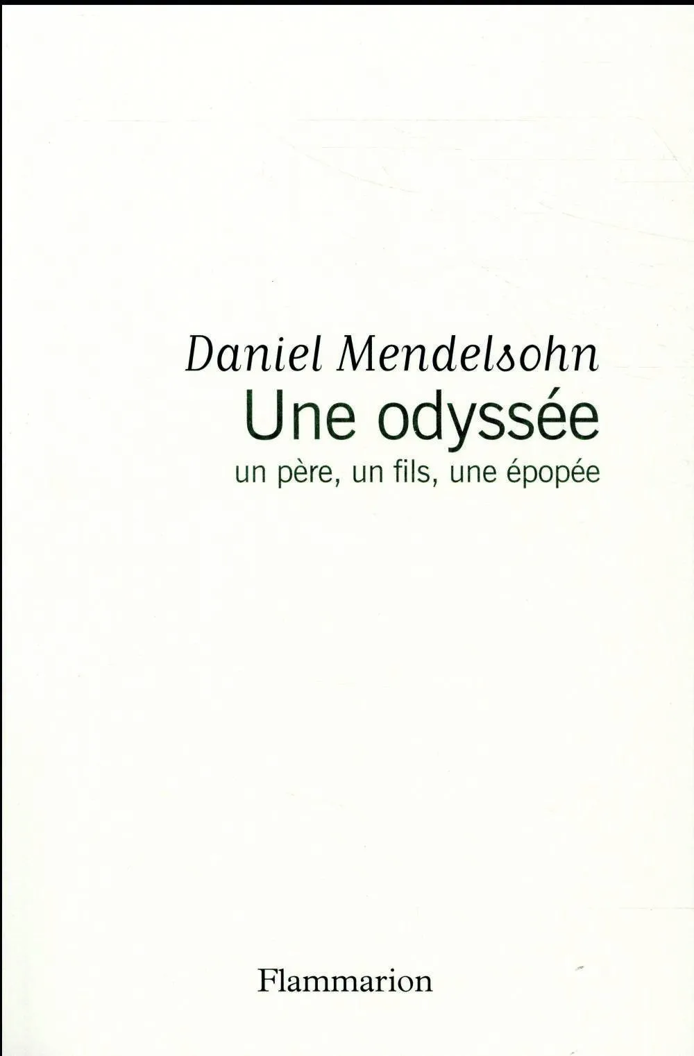 Daniel Mendelsohn,
Une odyssée : Un père, un fils,
une épopée