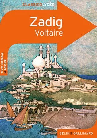 Voltaire, Zadig ou la Destinée, 1748, Éditions Belin/Gallimard, coll. Classico Lycée.