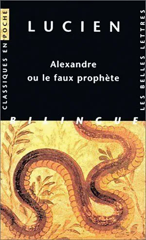 Lucien, <i>Alexandre ou le faux prophète, IIe siècle, Les Belles Lettres, coll. Classiques en poche.