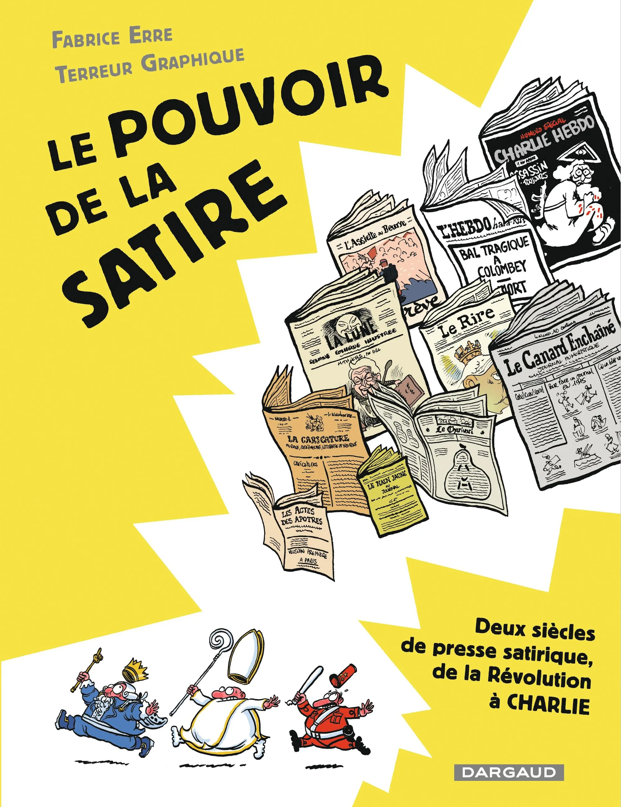 Fabrice Erre, Terreur Graphique, Le Pouvoir de la satire, 2018, Éditions Dargaud.