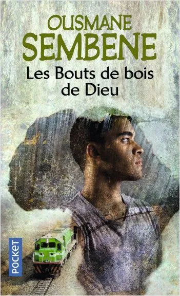 Ousmane Sembène, Les Bouts de bois de Dieu, 1960, Pocket, 2013.