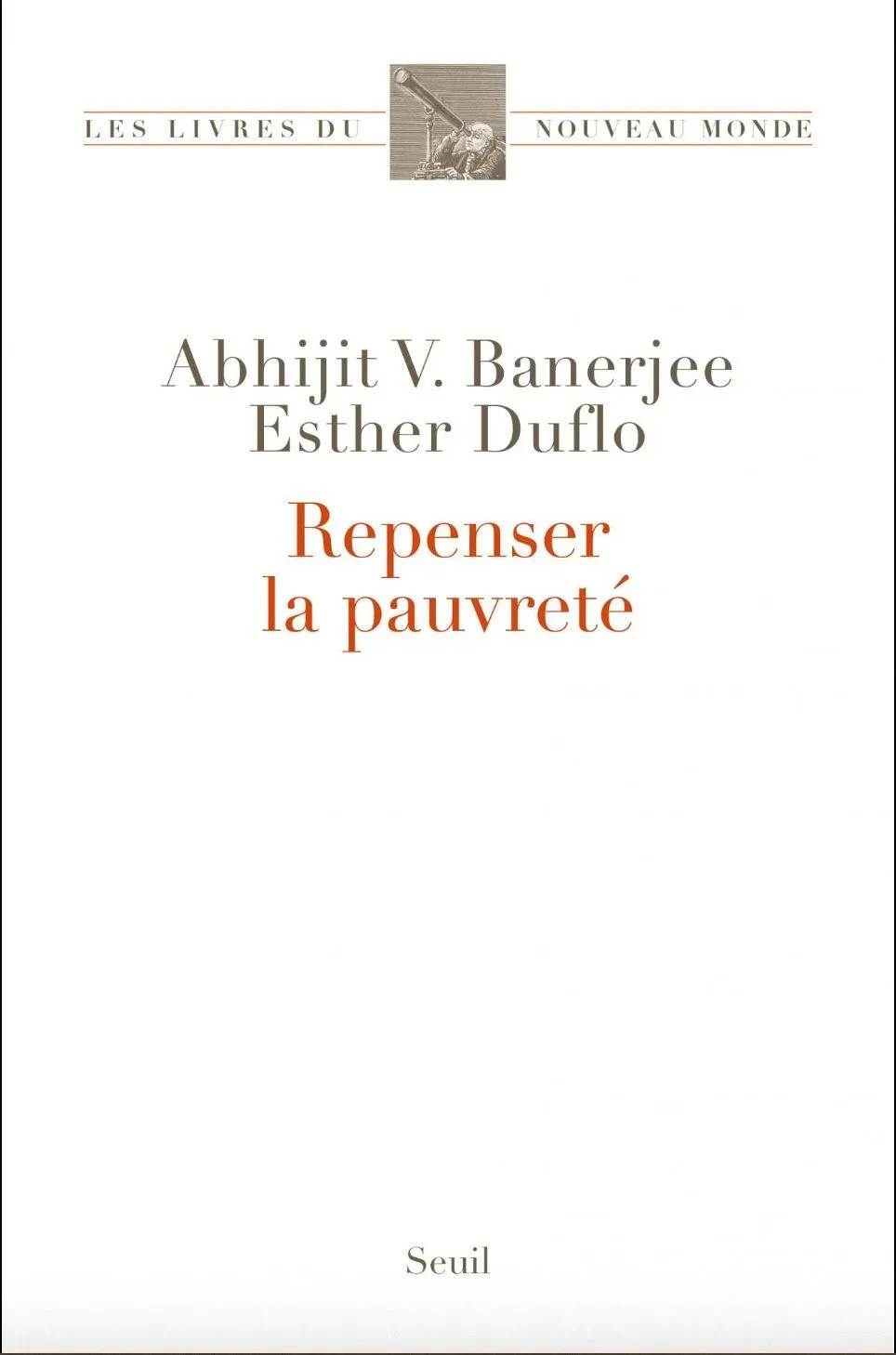 Esther Duflo et Abhijit Banerjee, Repenser la pauvreté, Seuil, 2012