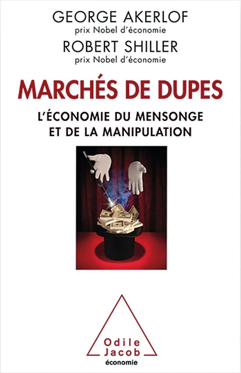 George Akerlof, Robert Shiller, Marchés de dupes, Éditions Odile Jacob, 2015.