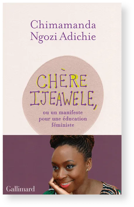 Chimamanda Ngozi Adichie,
Chère Ijeawele (2017)