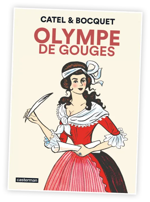 Catel & Bocquet,
				Olympe de Gouges,
				© Éditions Casterman.
				Avec l'aimable
				autorisation des auteurs
				et des Éditions Casterman.