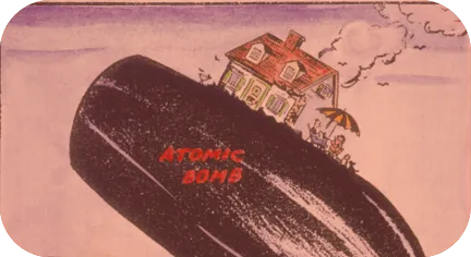 Caricature: une maison sur une bombe atomique, illustrant les dangers de la guerre froide.