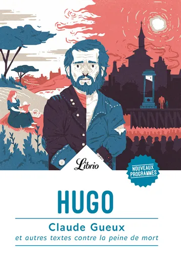 Claude Gueux et autres textes contre la peine de mort, Victor Hugo, Flammarion Librio, 2017.