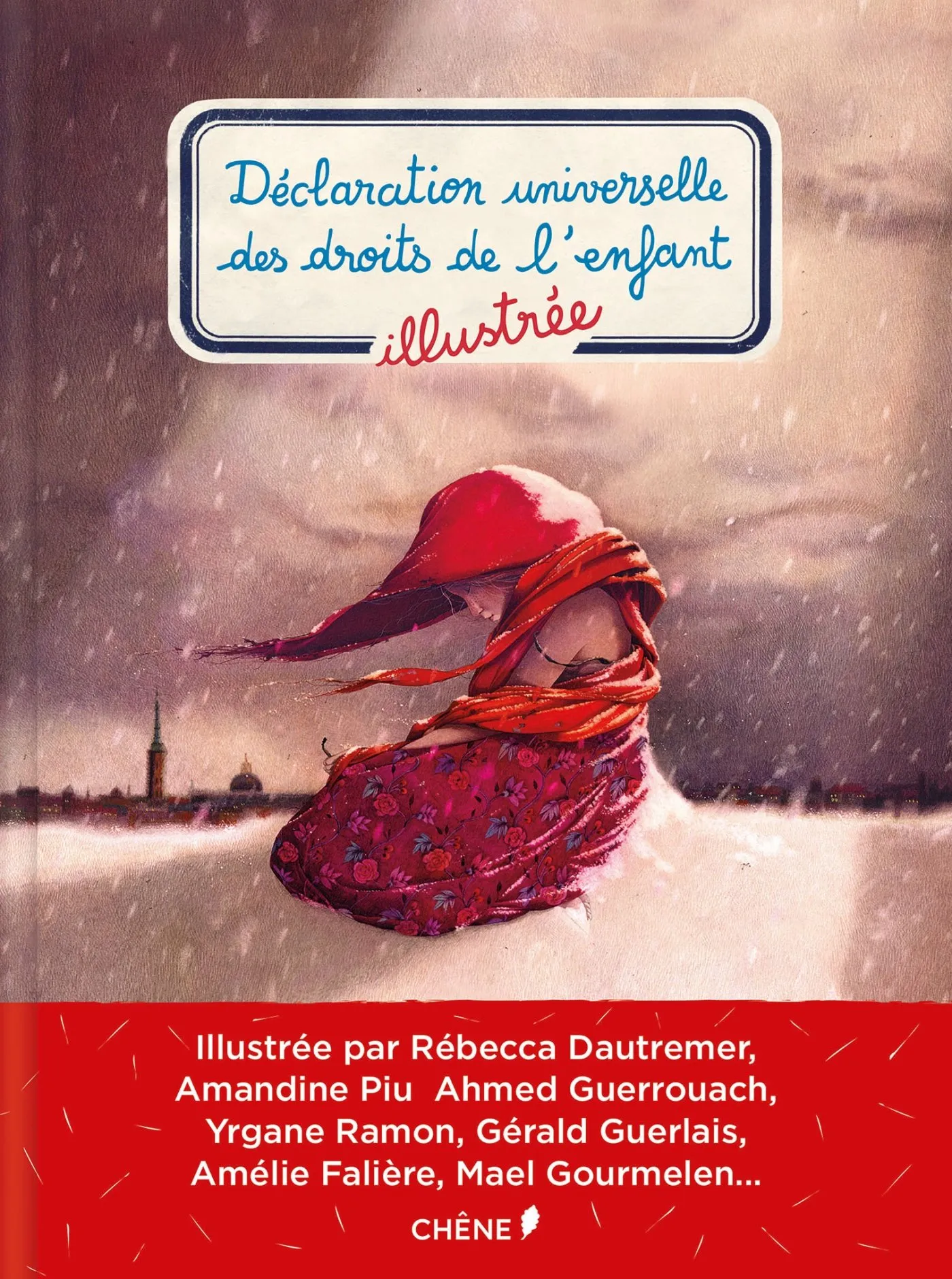 Déclaration universelle des droits de l'enfant illustrée, Gerard Guerlais, Rébecca Dautremer, ed. du Chêne, 2017.