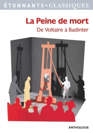 La peine de mort, de Voltaire à Badinter, Anthologie, Étonnants Classiques, 2007.