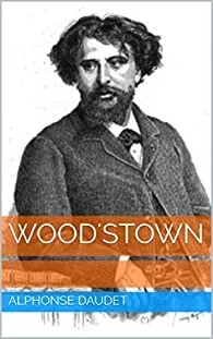 Wood'stown, Alphonse Daudet, 1873.