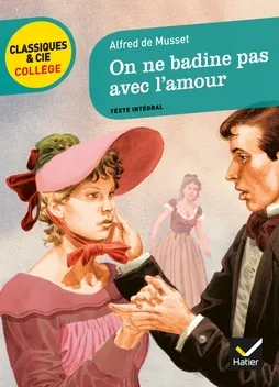 On ne badine pas avec l'amour, Alfred de Musset, Hatier, Collection Classiques & Cie Collège, 2012. 