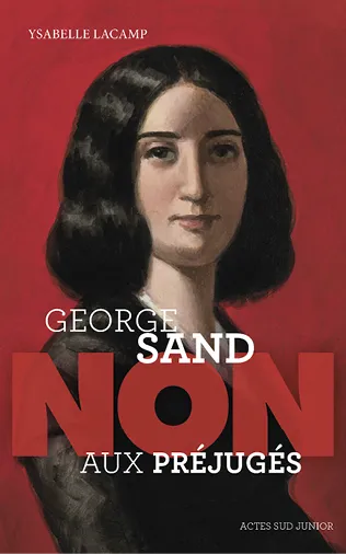 Couverture de George Sand : Non aux préjugés, d'Ysabelle Lacamp