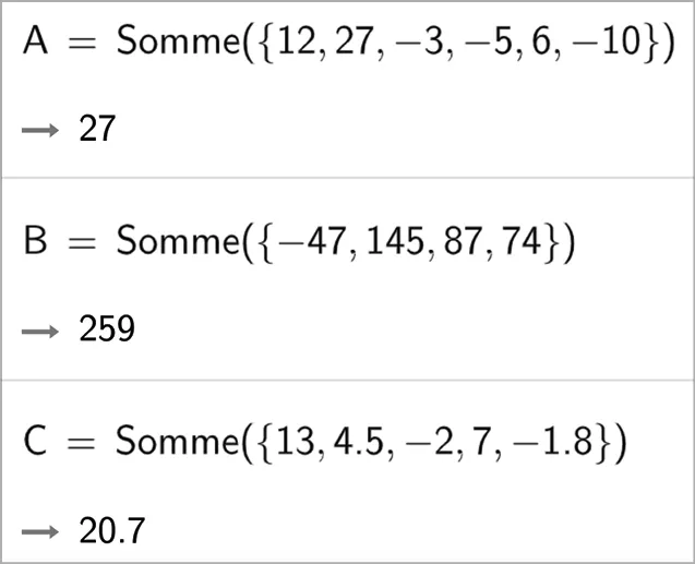 A = Somme({12,27,-3,-5,6,-10}) → 27 / B = Somme({-47,145,87,74}) → 259 / C = Somme({13,4.5,-2,7-1.8}) → 20.7