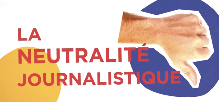 video neutralité journalistique