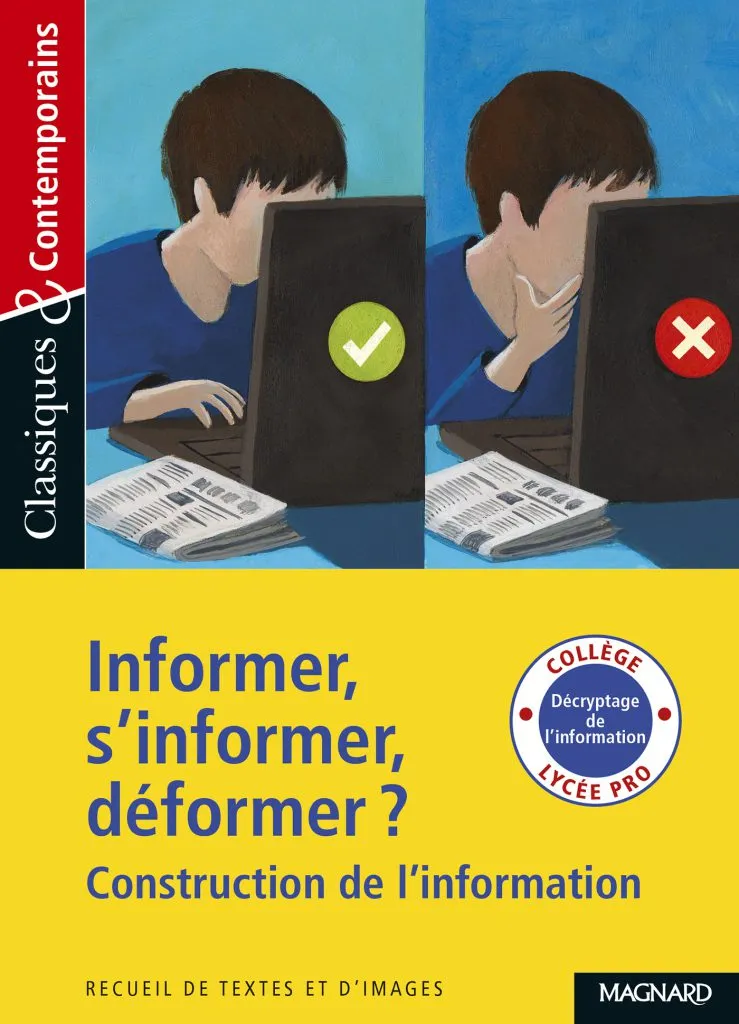 Informer, s'informer, déformer ?, Collectif,  Magnard, coll. Classiques et contemporains, 2018.