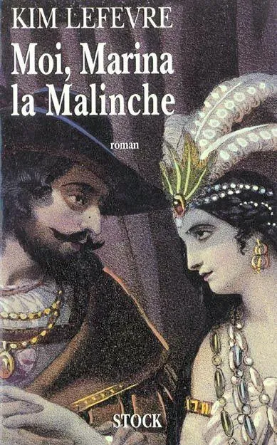 Kim Lefèvre, Moi, Marina la Malinche, Stock, 1994