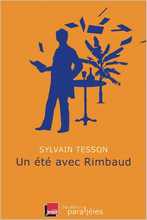 Sylvain Tesson, Un été
avec Rimbaud
