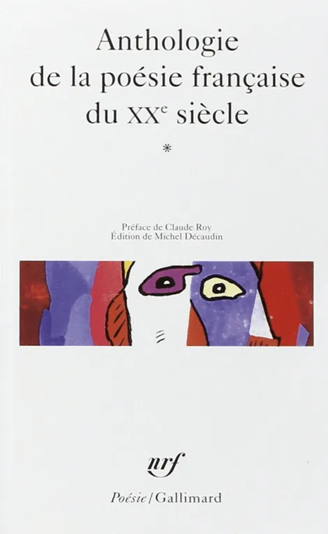 Michel Décaudin,
Anthologie de la poésie
française du XXe siècle,
2000