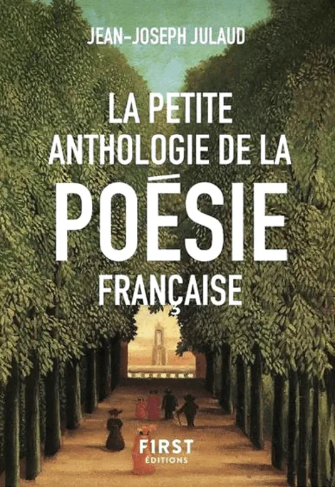 Jean-Joseph Juland,
La Petite Anthologie de
la poésie française, 2019