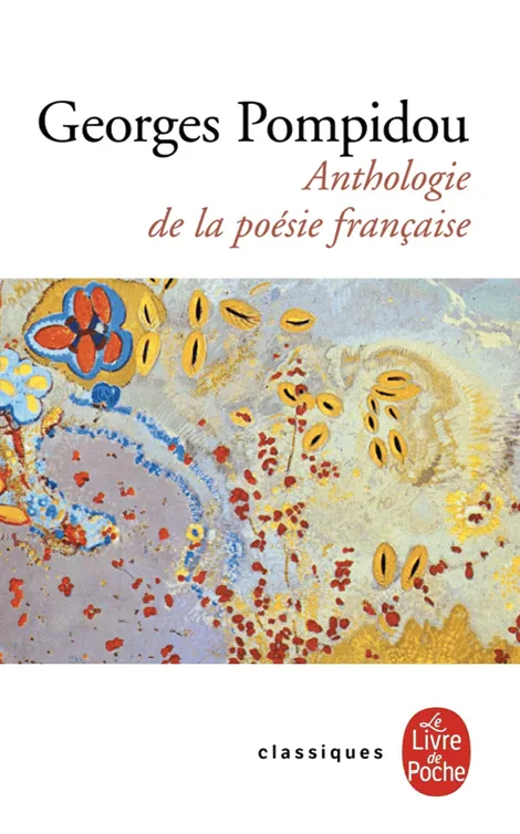 Georges Pompidou,
Anthologie de la poésie
française, 1974
