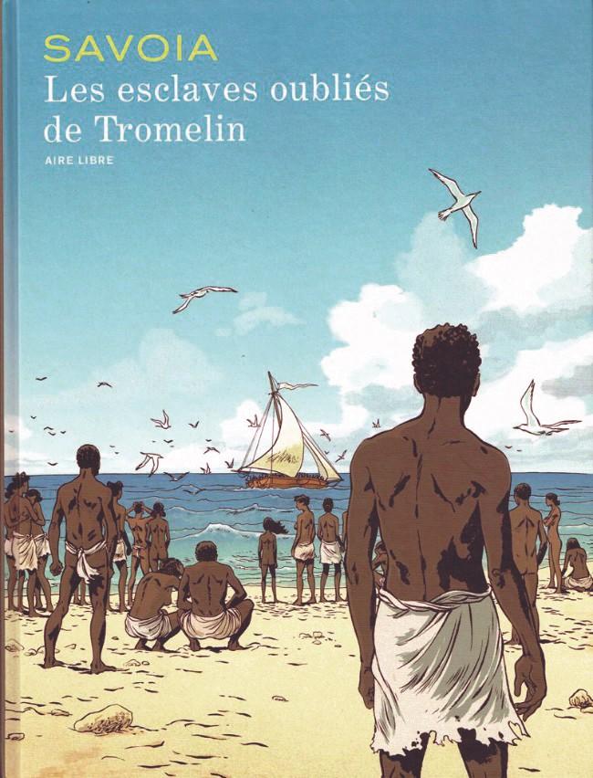 Sylvain Savoia, Les Esclaves oubliés de Tromelin, Dupuis, 2015